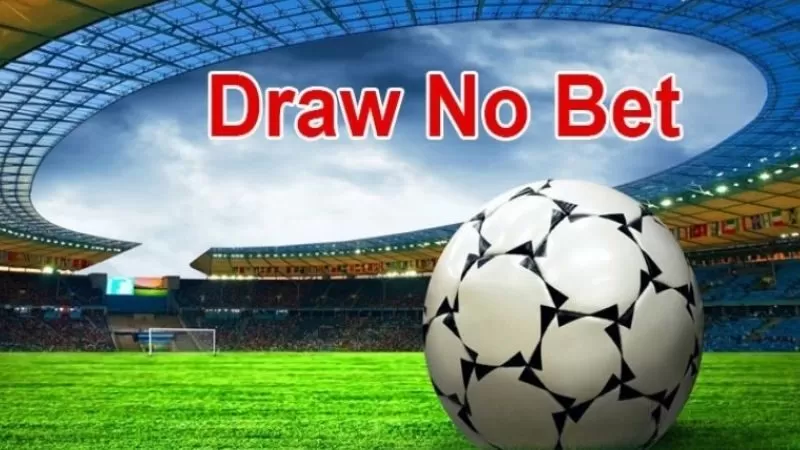 Hiểu rõ về kèo draw no bet là gì trước khi chơi Hiểu rõ về kèo draw no bet là gì trước khi chơi